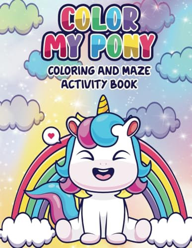 Color My Pony: Fun Coloring and Maze Activity Book Ideal for Road trips Kids Ages 4 to 8 Kindergarten & Preschool