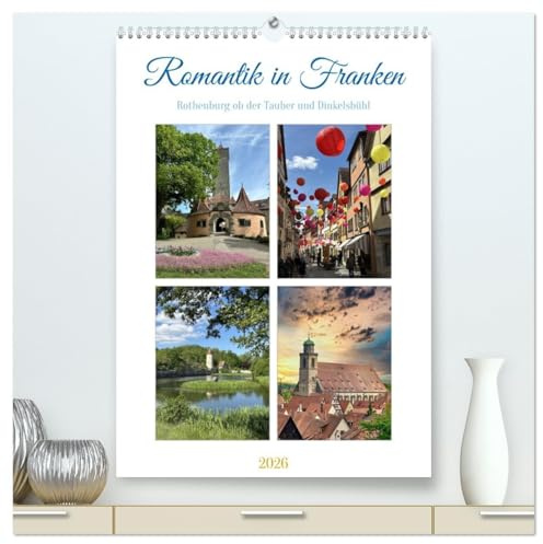 Romantik in Franken (hochwertiger Premium Wandkalender 2026 DIN A2 hoch), Kunstdruck in Hochglanz: Zwei historische Städte entlang der Romantischen Straße (CALVENDO Orte)