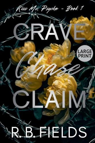 Crave, Chase, Claim (Large Print) (Kiss Me, Psycho, Band 1)