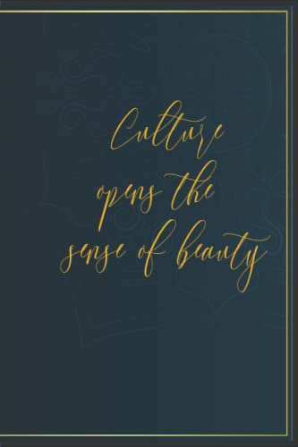 Culture opens the sense of beauty