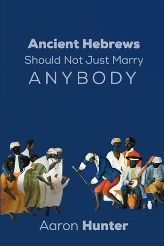 Ancient Hebrews Should Not Just Marry Anybody