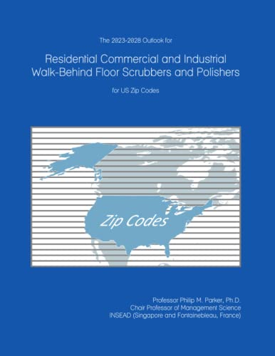 The 2023-2028 Outlook for Residential Commercial and Industrial Walk-Behind Floor Scrubbers and Polishers for US Zip Codes