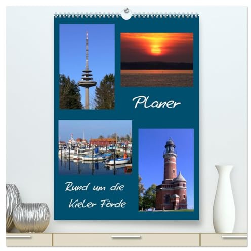 Rund um die Kieler Förde/Planer (hochwertiger Premium Wandkalender 2026 DIN A2 hoch), Kunstdruck in Hochglanz: Planen Sie Ihre Termine mit Blick auf die schöne Kieler Förde (CALVENDO Orte)