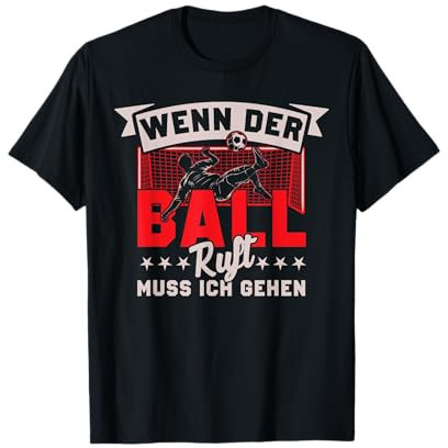 Wenn Der Ball Ruft Ich Gehen Lustig Fussball Fußballspieler T-Shirt