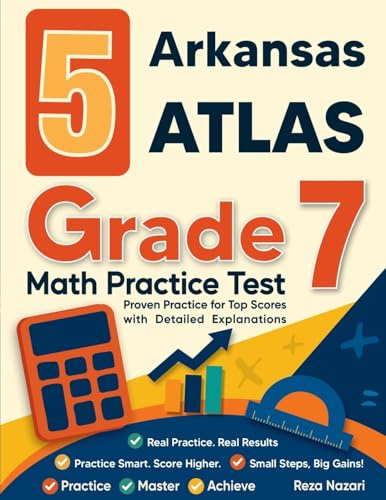 5 Arkansas ATLAS Grade 7 Math Practice Tests: Proven Practice for Top Scores with Detailed Explanations