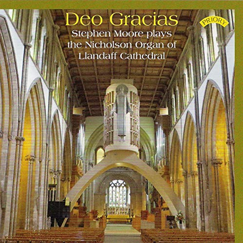 Deo Gracias: Stephen Moore plays the Nicholson Organ of Llandaff Cathedral, Wales