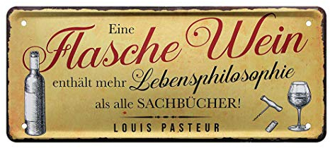 Blechschild Wein Lebensphilosophie- Dekoration Idee - Schild mit witzigen Spruch von Louis Pasteur für Weinkenner - Geschenk für Weingenießer - Deko Küche, Weinkeller, Weinbar, Weinlaube - 28x12cm