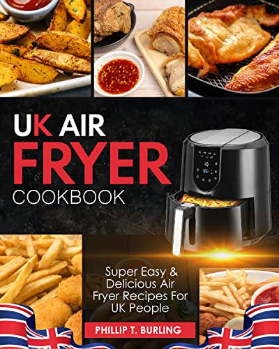 UK Air Fryer cookbook: Super Easy & Delicious Air Fryer Recipes for UK People