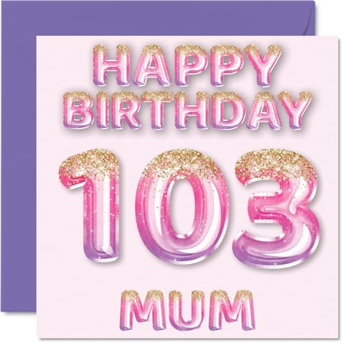 103rd Birthday Card for Mum, Pink & Purple Glitter Balloons | Happy Birthday Cards for 103 Year Old Mum Mother from Son Daughter, 145mm Bday Greeting Cards Gift