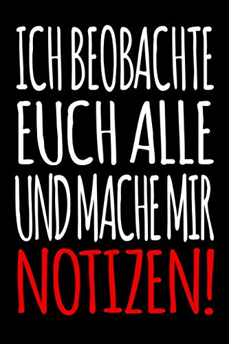 Ich beobachte euch alle und mache mir Notizen: Lustiges Notizbuch A5 schwarz I gepunktet (Dotted) I Ein lustiges Büro Gadge zum Beobachten von Kollegen