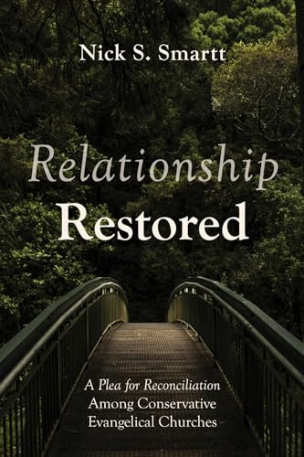 Relationship Restored: A Plea for Reconciliation Among Conservative Evangelical Churches