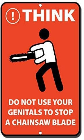 Biopracess Metal Sign 8x12 INCHES Think Do Not Use Your Genitals to Stop A Chainsaw Blade Vinyl Label Decal Sticker