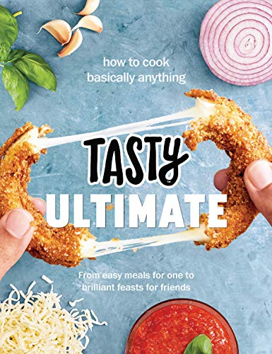 Tasty Ultimate Cookbook: How to cook basically anything, from easy meals for one to brilliant feasts for friends (English Edition)