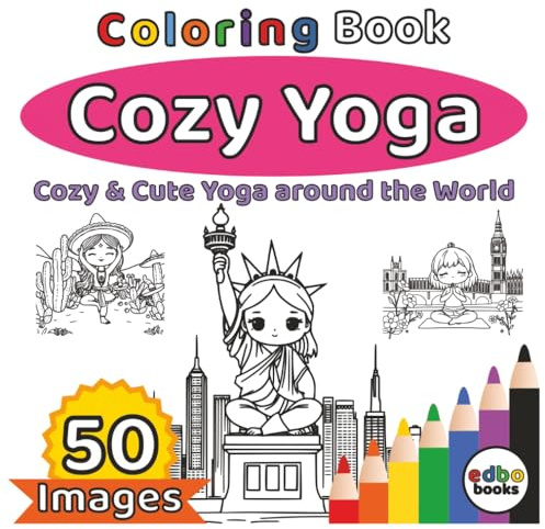 Cozy Yoga Coloring Book - Cozy & Cute Yoga around the World.: 50 Stress-Relieving Yoga Illustrations | A Mindful Coloring Journey to Relaxation, Inner Peace, Meditation, and Finding Your Inner Calm.