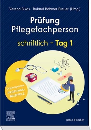 Prüfung Pflegefachperson Tag 1 schriftlich (PFLEGE - Lehrbuch - Urban & Fischer Verlag)