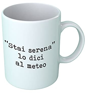 Overthetee Tazza Divertente Donna 'Stai Serena Lo Dici al Meteo' - Frasi Gadget Divertenti, Idea Regalo Amica