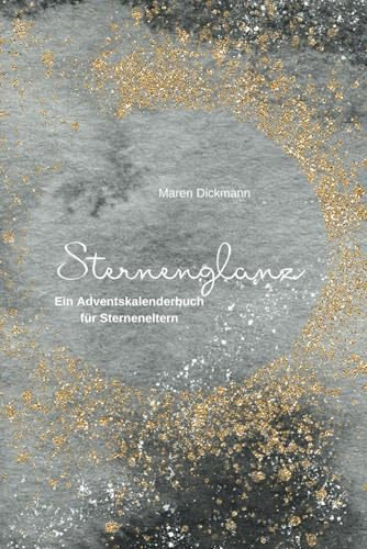 Sternenglanz: Ein Adventskalenderbuch für Sterneneltern