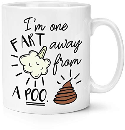 I'M eine Furz Weg von einem Kacke 283g Becher Tasse