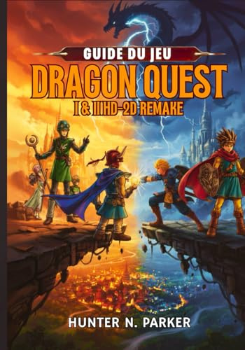 GUIDE DE JEU DRAGON QUEST I & II HD-2D REMAKE: Votre walkthrough stratégique ultime : maîtrisez tous les boss, découvrez les secrets cachés et dominez chaque bataille grâce aux conseils d’experts