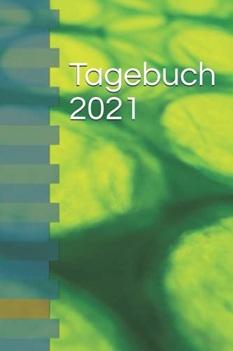 Tagebuch 2021: 120 Seiten liniert, Tagebuch - Journal - Dankbarkeitsbuch - Freudebuch, ideal auch zum verschenken