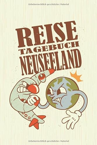 Reise Tagebuch Neuseeland: Reise Tagebuch zum Selberschreiben ca. DIN A5 - liniertes Journal Dotted Punktraster, Ferien Trip Tour, Auswanderer, ... Notizbuch, Bucket List / Flugzeug Erde