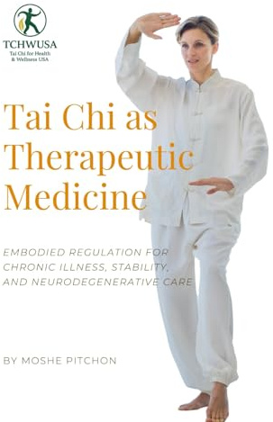 Tai Chi as Therapeutic Medicine: Embodied Regulation for Chronic Illness, Stability, and Neurodegenerative Care