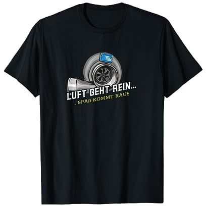 Luft rein Spaß raus, Turbo Umbau I Turbo Sound I Turbolader T-Shirt