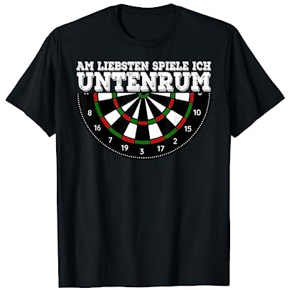 Am Liebsten Spiele Ich Untenrum Darts Dartspieler T-Shirt