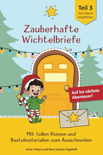 Zauberhafte Wichtelbriefe & viel Zubehör 3 - Auf ins nächste Abenteuer: Premium Wichtel Komplettset in Farbe mit magischen Briefen und Zubehör zum ... stressfreie Weihnachts-Wichtel-Zeit, Band 3)