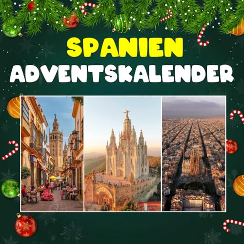 Spanien Adventskalender: Mit 24 Bildern und faszinierenden Fakten über Spaniens Kultur, Geschichte und Lebensfreude