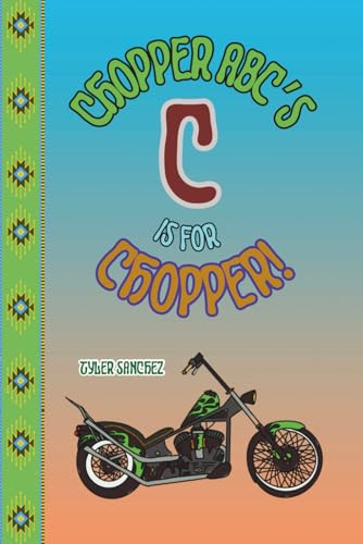 Chopper abc’s C is for chopper: 2 (ABC’S of the Motor World)