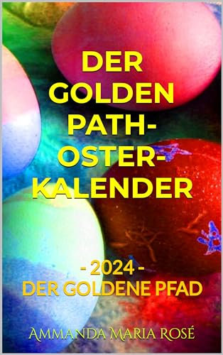 DER GOLDEN PATH-OSTER-KALENDER: DER GOLDENE PFAD