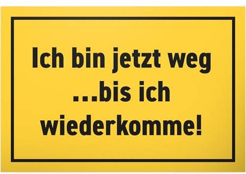 DankeDir! Ich bin jetzt weg bis ich wiederkomme - 30 x 20 cm Schild - Geschenk Geschenkidee Deko Kollegen Freunde - lustiger Spruch Spruchschild Geburtstagsgeschenk Wandschild Türschild
