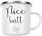 artboxONE Emaille Tasse Nice Butt von BAINAI - Emaille Becher Typografie
