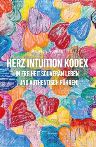 HERZ INTUITION KODEX: In Freiheit souverän leben und authentisch führen! (Globus)