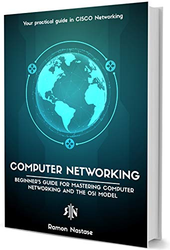 Computer Networking: The Beginner’s guide for Mastering Computer Networking, the Internet and the OSI Model (Computer Networking Series Book 1) (English Edition)