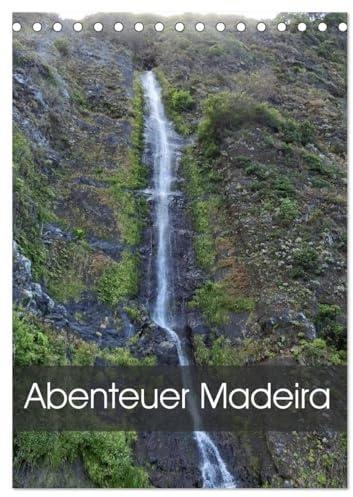 Abenteuer Madeira (Tischkalender 2026 DIN A5 hoch), CALVENDO Monatskalender: Madeira ist eine Blumeninsel, mit prachtvollem Blumenschmuck (CALVENDO Natur)