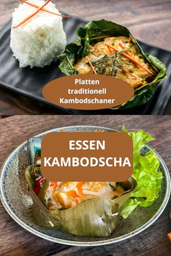 ESSEN KAMBODSCHA: Platten traditionell Kambodschaner - Kambodschanische Küche - Kambodschanische Spezialitäten