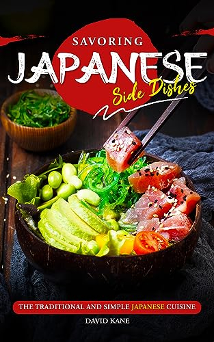 Savoring Japanese Side Dishes: The Traditional and Simple Japanese Cuisine