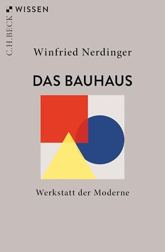 Das Bauhaus: Werkstatt der Moderne (Beck'sche Reihe 2883)