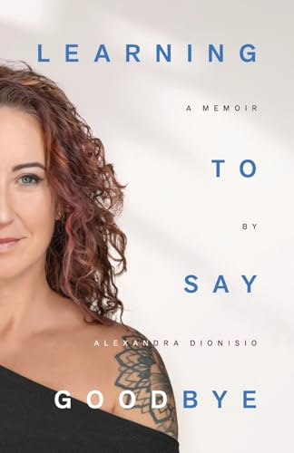 Learning to Say Goodbye: A memoir of grief and trust