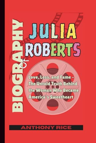 Biography of Julia Roberts: Love, Loss, and Fame – The Untold Truth Behind the Woman Who Became America’s Sweetheart
