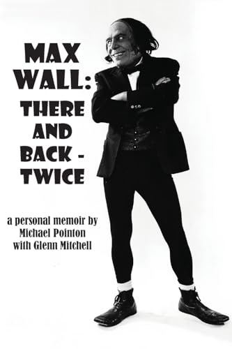 Max Wall: There and Back – Twice