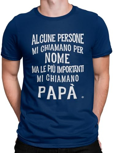 IDEAMAGLIETTA Alcune Persone Mi Chiamano per Nome ma Le più Importanti Mi Chiamano papà
