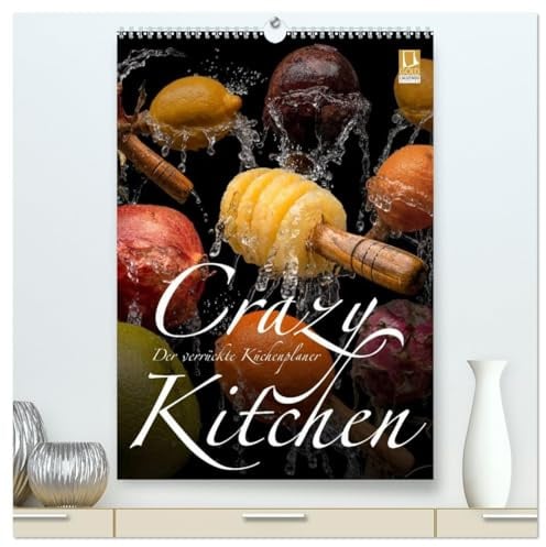 Crazy Kitchen - Der verrückte Küchenplaner (hochwertiger Premium Wandkalender 2026 DIN A2 hoch), Kunstdruck in Hochglanz: Ein absolut einmaliger ... Fotodesigners Olaf Bruhn (CALVENDO Lifestyle)