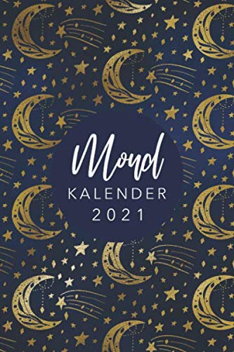 Mondkalender 2021: Monatskalender, Planer und Terminkalender mit Mondphasen 2021 • Wochenkalender 1 Woche 2 Seiten • Wochenplaner und Monatsplaner von Januar bis Dezember 2021