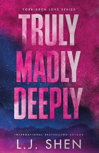 Truly Madly Deeply: the must-read enemies to lovers, best friend's brother romance that's intense, spicy, and addictive, from the co-author of MY DARK ROMEO (Forbidden Love Series)