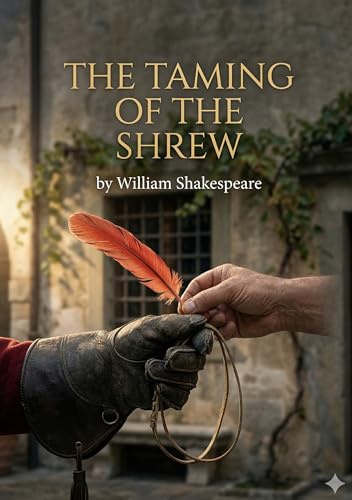 The Taming of the Shrew: by William Shakespeare