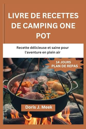 LIVRE DE RECETTES DE CAMPING ONE POT: LIVRE DE RECETTES DE CAMPING ONE POT