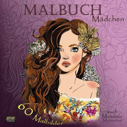 Malbuch Mädchen: 60 Malbilder auch Mandala Malmotive.: Ausmalbuch fördert die Kreativität & Konzentration. Beschäftigungsbuch mit Bilder zum ausmalen. ab 12 Jahre.